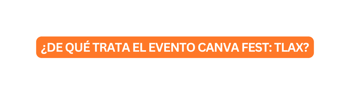 De qué trata el evento Canva Fest Tlax